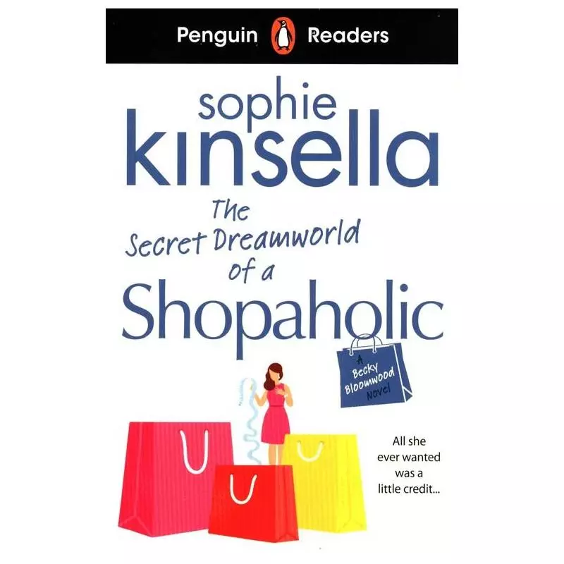 PENGUIN READERS LEVEL 3: THE SECRET DREAMWORLD OF A SHOPAHOLIC Sophie Kinsella - Penguin Books
