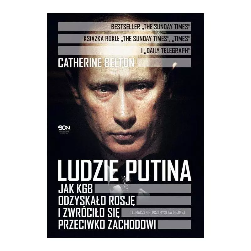 LUDZIE PUTINA JAK KGB ODZYSKAŁO ROSJĘ I ZWRÓCIŁO SIĘ PRZECIWKO ZACHODOWI Catherine Belton - Sine Qua Non