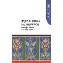 BAJKA LUDOWA NA KUJAWACH ANTOLOGIA TEKSTÓW Z LAT 1955-1966 - Wydawnictwo Naukowe UMK