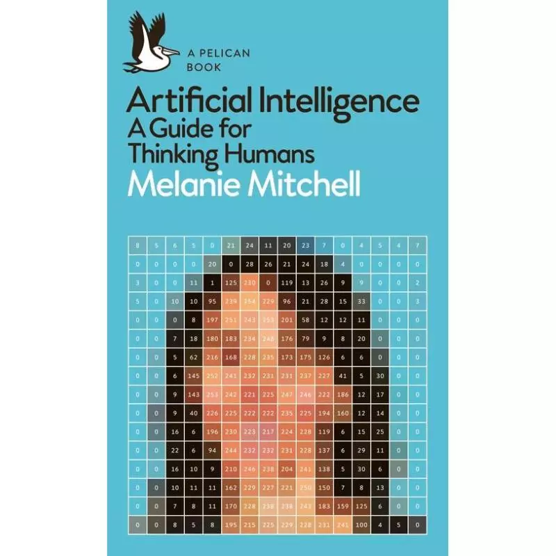ARTIFICIAL INTELLIGENCE A GUIDE FOR THINKING HUMANS Melanie Mitchell - Penguin Books