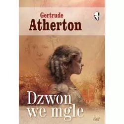DZWON WE MGLE Gertrude Atherton - C&T