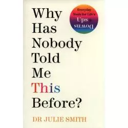 WHY HAS NOBODY TOLD ME THIS BEFORE? Julie Smith - Michael Joseph