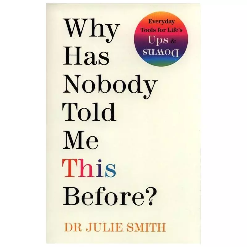 WHY HAS NOBODY TOLD ME THIS BEFORE? Julie Smith - Michael Joseph