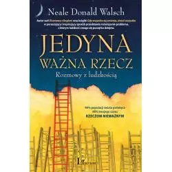 JEDYNA WAŻNA RZECZ ROZMOWY Z LUDZKOŚCIĄ Neale Donald Walsch - Laurum