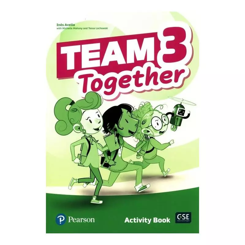 TEAM TOGETHER 3 ACTIVITY BOOK Ines Avello, Michelle Mahony, Tessa Lochowski - Pearson