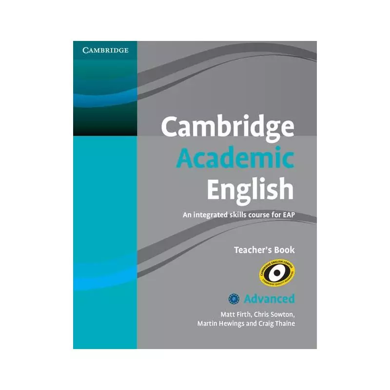 CAMBRIDGE ACADEMIC ENGLISH C1 ADVANCED TEACHERS BOOK Matt Firth, Chris Sowton, Martin Hewings, Craig Thaine - Cambridge Unive...