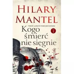 KOGO ŚMIERĆ NIE SIĘGNIE 1 Hilary Mantel - Sonia Draga