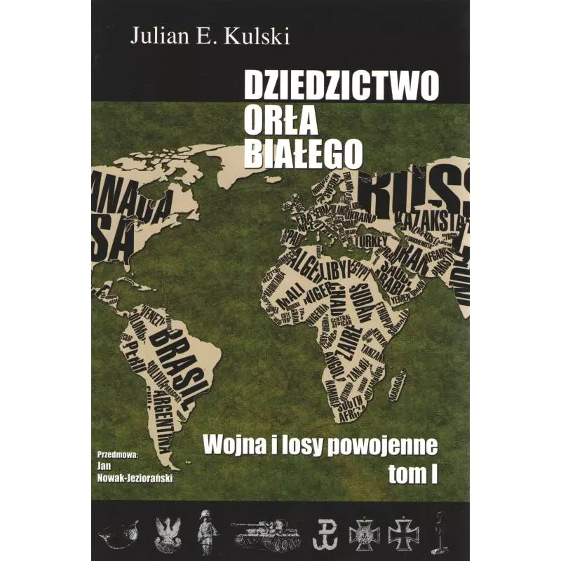 DZIEDZICTWO ORŁA BIAŁEGO. WOJNA I LOSY POWOJENNE 1 Julian E. Kulski - Aspra