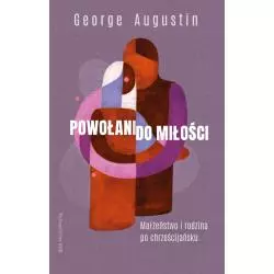 POWOŁANI DO MIŁOŚCI. MAŁŻEŃSTWO I RODZINA PO CHRZEŚCIJAŃSKU George Augustin - WAM