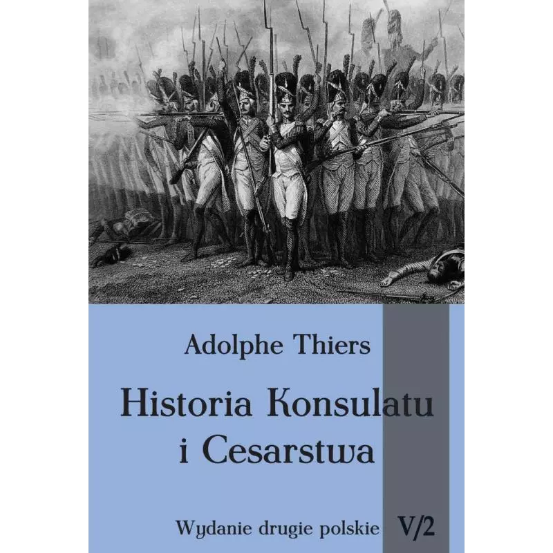 HISTORIA KONSULATU I CESARSTWA 5 CZĘŚĆ 2 Adolphe Thiers - Napoleon V