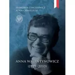 ANNA WALENTYNOWICZ 1929-2010 Sławomir Cenckiewicz, Adam Chmielecki - IPN