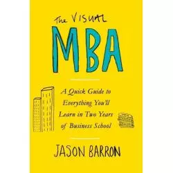THE VISUAL MBA A QUICK GUIDE TO EVERYTHING YOU’LL LEARN IN TWO YEARS OF BUSINESS SCHOOL Jason Barron - Penguin Books