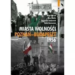 MIASTA WOLNOŚCI POZNAŃ-BUDAPESZT 1956 Stanisław Jankowiak, Rafał Kościański, Áron Máté, Rafał Reczek - IPN