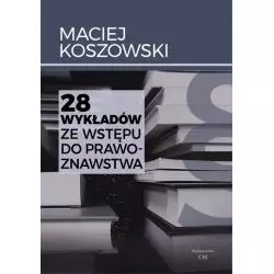 28 WYKŁADÓW ZE WSTĘPU DO PRAWOZNAWSTWA Maciej Koszowski - Ciekawe Miejsca