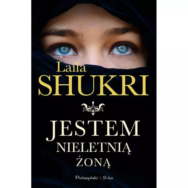 JESTEM NIELETNIĄ ŻONĄ Laila Shukri - Prószyński