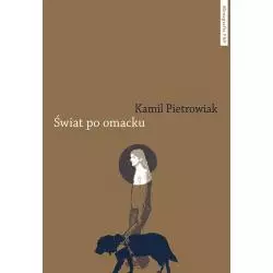 ŚWIAT PO OMACKU Kamil Pietrowiak - Wydawnictwo Naukowe UMK