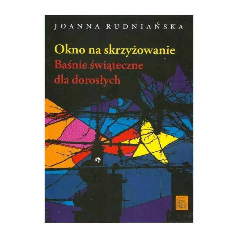 OKNO NA SKRZYŻOWANIE BAŚNIE ŚWIĄTECZNE DLA DOROSŁYCH Joanna Rudniańska - Pierwsze