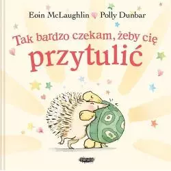 TAK BARDZO CZEKAM, ŻEBY CIĘ PRZYTULIĆ Eoin McLaughlin, Polly Dunbar - Mamania