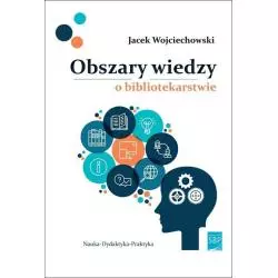 OBSZARY WIEDZY O BIBLIOTEKARSTWIE Jacek Wojciechowski - SBP