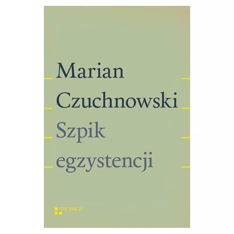 SZPIK EGZYSTENCJI Marian Czuchnowski - Oficyna 21