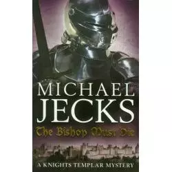 THE BISHOP MUST DIE Michael Jecks - Headline Reviev