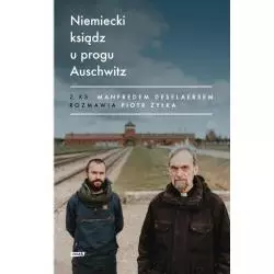 NIEMIECKI KSIĄDZ U PROGU AUSCHWITZ Piotr Żyłka - Znak