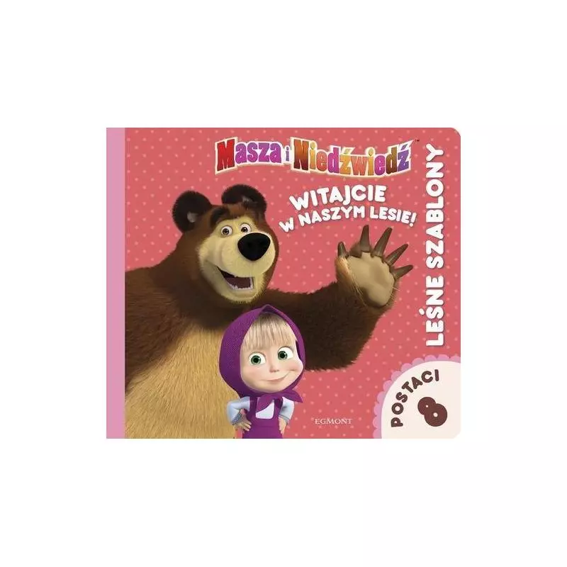 MASZA I NIEDŹWIEDŹ WITAJCIE W NASZYM LESIE LEŚNE SZABLONY Tomasz Klonowski - Egmont MASZA I NIEDŹWIEDŹ WITAJCIE W NASZYM LESIE LEŚNE SZABLONY Tomasz Klonowski - Egmont