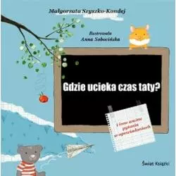 GDZIE UCIEKA CZAS GTATY? Małgorzata Szyszko-Kondej - Świat Książki