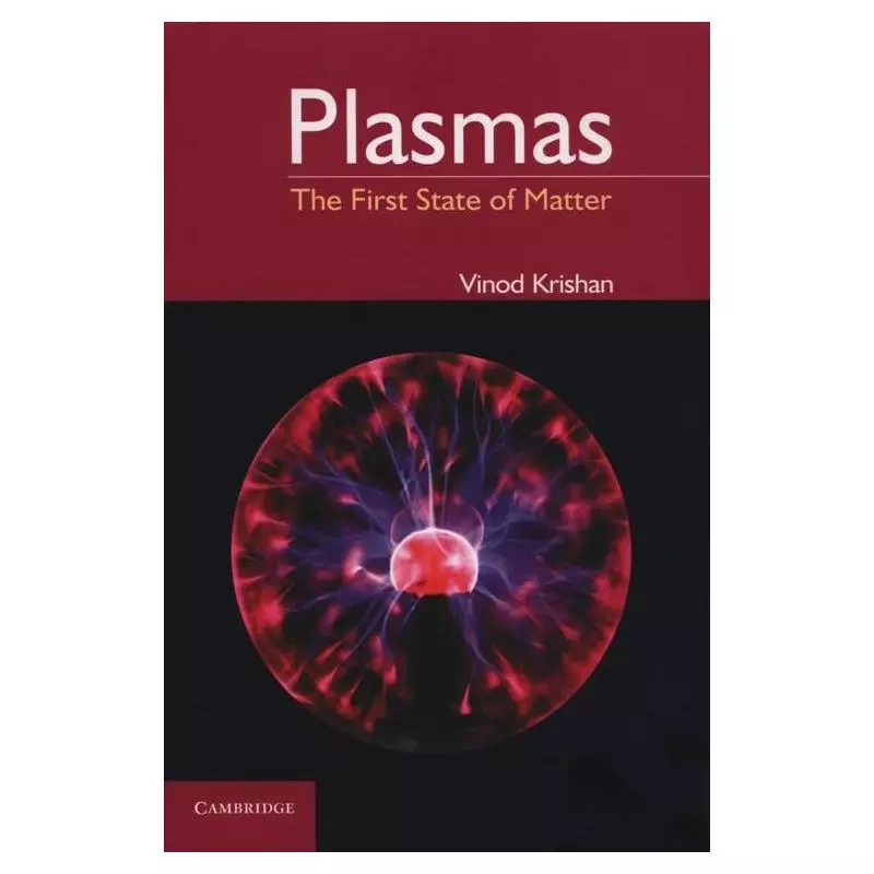 PLASMAS THE FIRST STATE OF MATTER Krishan Vinod - Cambridge University Press