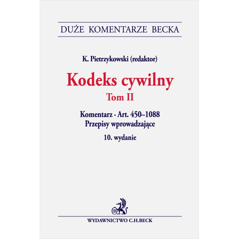 KODEKS CYWILNY 2 KOMENTARZ ART. 450-1088 PRZEPISY WPROWADZAJĄCE Krzysztof Pietrzykowski - C.H. Beck