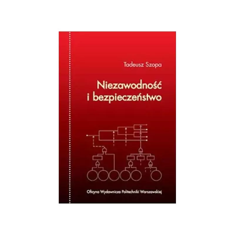 NIEZAWODNOŚĆ I BEZPIECZEŃSTWO Tadeusz Szopa - Oficyna Wydawnicza Politechniki Warszawskiej
