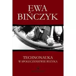 TECHNONAUKA W SPOŁECZEŃSTWIE RYZYKA Ewa Bińczyk - Wydawnictwo Naukowe UMK