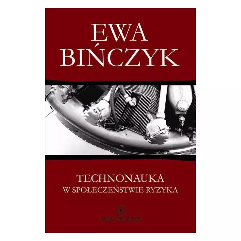 TECHNONAUKA W SPOŁECZEŃSTWIE RYZYKA Ewa Bińczyk - Wydawnictwo Naukowe UMK