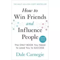 HOW TO WIN FRIENDS AND INFLUENCE PEOPLE Dale Carnegie - Ebury Press