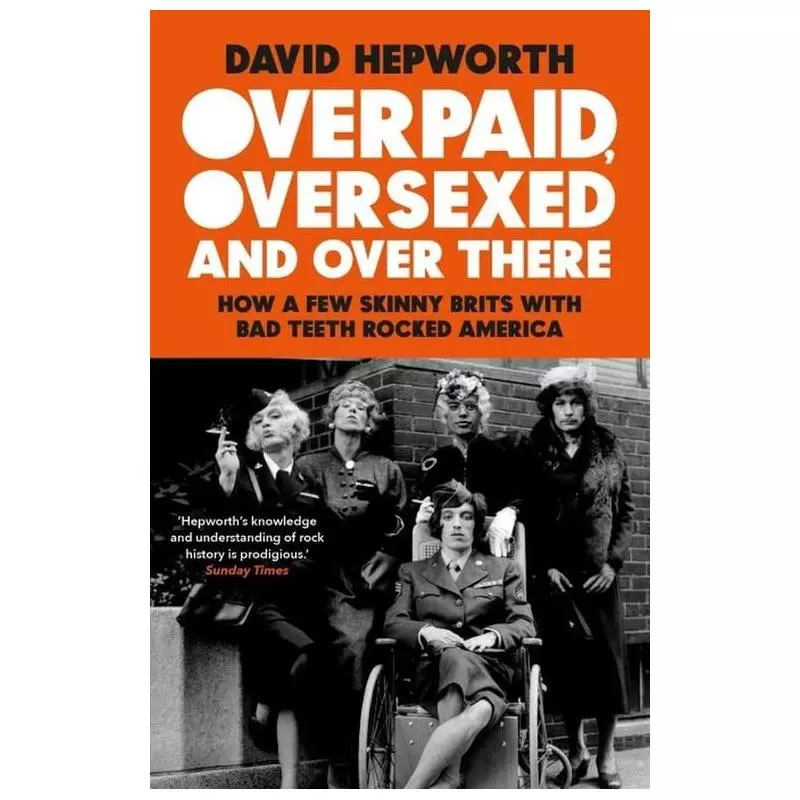 OVERPAID, OVERSEXED AND OVER THERE David Hepworth - Black Swan
