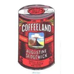 COFFEELAND. A HISTORY Augustine Sedgewick - Allen Lane