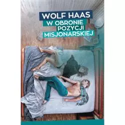 W OBRONIE POZYCJI MISJONARSKIEJ Wolf Haas - Słowne