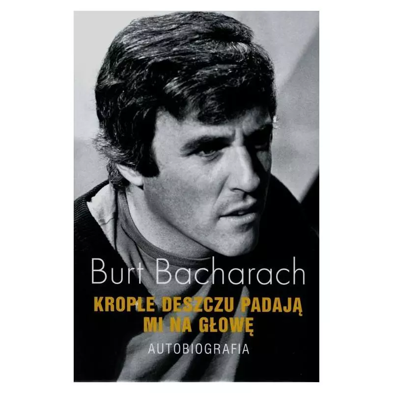 KROPLE DESZCZU PADAJĄ MI NA GŁOWĘ AUTOBIOGRAFIA Burt Bacharach - Albatros