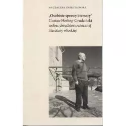 OSOBISTE SPRAWY I TEMATY GUSTAW HERLING-GRUDZIŃSKI WOBEC DWUDZIESTOWIECZNEJ LITERATURY WŁOSKIEJ Magdalena Śniedziewska - I...