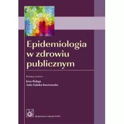 EPIDEMIOLOGIA W ZDROWIU PUBLICZNYM Jerzy Bzdęga, Anita Gębska-Kuczerowska - Wydawnictwo Lekarskie PZWL