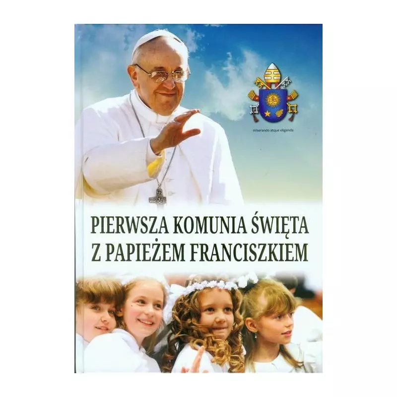 PIERWSZA KOMUNIA ŚWIĘTA Z PAPIEŻEM FRANCISZKIEM - Wydawnictwo M