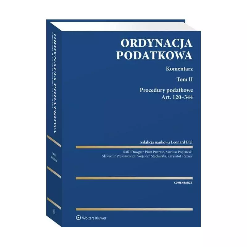 ORDYNACJA PODATKOWA KOMENTARZ 2 PROCEDURY PODATKOWE. ART. 120-344 - Wolters Kluwer