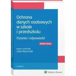 OCHRONA DANYCH OSOBOWYCH W SZKOLE I PRZEDSZKOLU PYTANIA I ODPOWIEDZI Lidia Marciniak - Wolters Kluwer