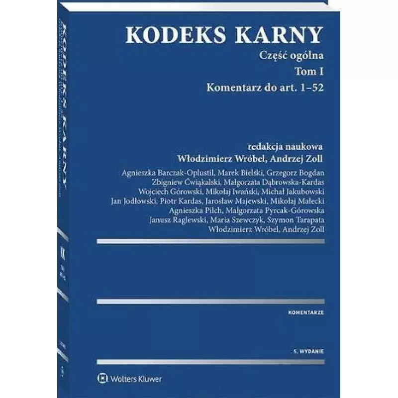 KODEKS KARNY CZĘŚĆ OGÓLNA 1 KOMENTARZ DO ART. 1-52 (CZ.1). KOMENTARZ DO ART. 53-116 (CZ. 2) - Wolters Kluwer