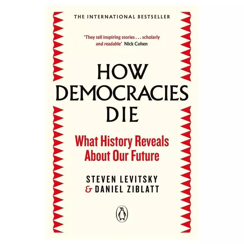 HOW DEMOCRACIES DIE Steven Levitsky, Daniel Ziblatt - Penguin Books