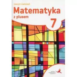 MATEMATYKA Z PLUSEM KLASA 7 ZESZYT ĆWICZEŃ - GWO