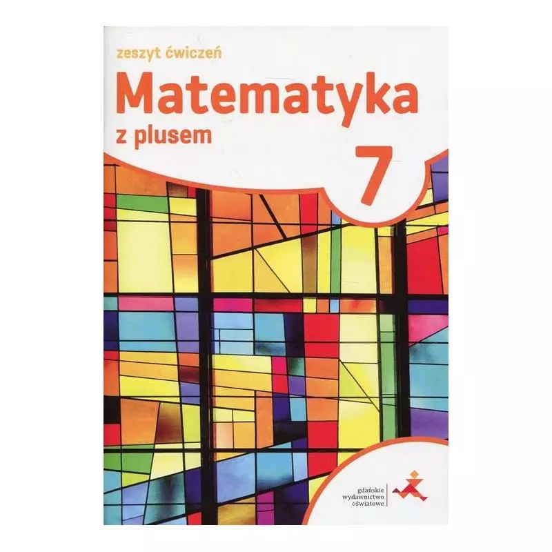 MATEMATYKA Z PLUSEM KLASA 7 ZESZYT ĆWICZEŃ - GWO