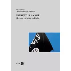PAŃSTWO ISLAMSKIE GENEZA NOWEGO KALIFATU Olivier Hanne, Thomas Flichy de La Neuville - Wydawnictwo Akademickie Dialog