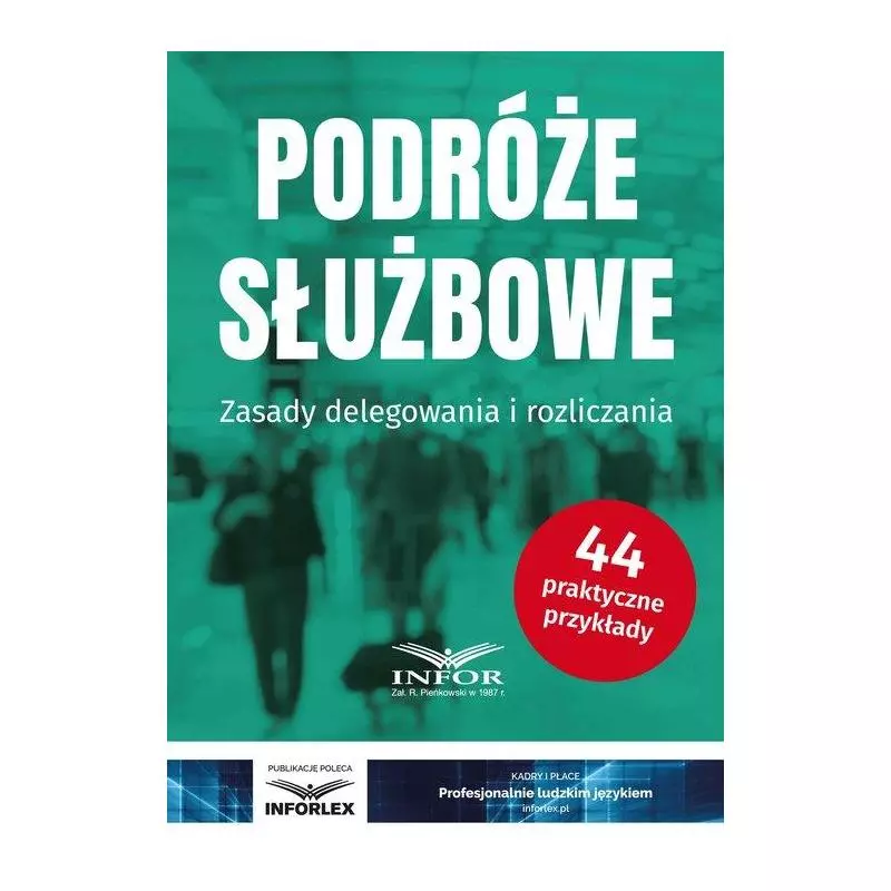 PODRÓŻE SŁUŻBOWE ZASADY DELEGOWANIA I ROZLICZANIA - Infor