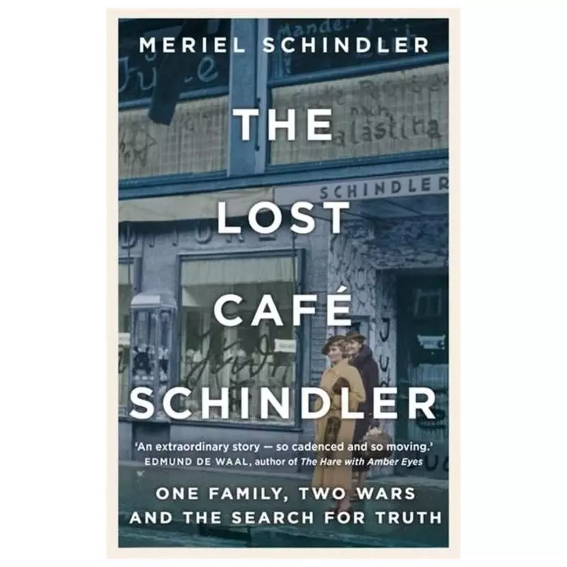 THE LOST CAFÉ SCHINDLER ONE FAMILY, TWO WARS AND THE SEARCH FOR TRUTH Meriel Schindler - Hodder And Stoughton